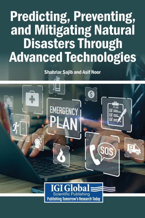 Kniha Predicting, Preventing, and Mitigating Natural Disasters Through Advanced Technologies Shahriar Sajib