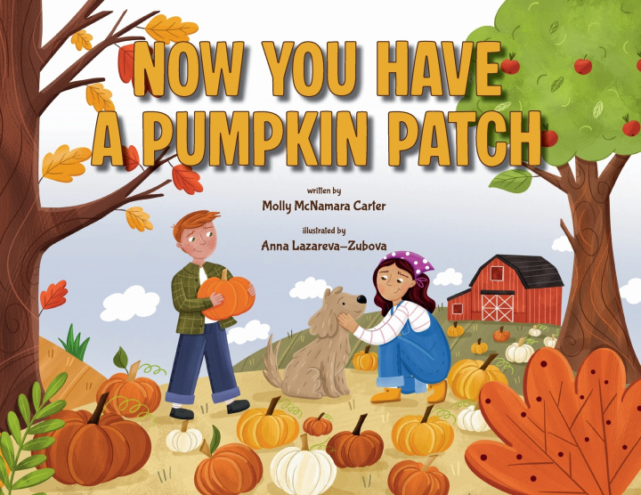 Kniha Now You Have a Pumpkin Patch Molly McNamara Carter