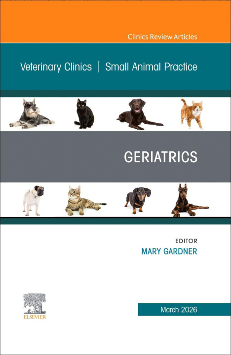 Kniha Geriatrics, An Issue of Veterinary Clinics of North America: Small Animal Practice Mary Gardner
