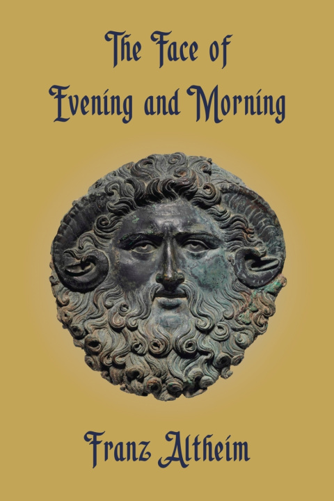 Kniha The Face of Evening and Morning Franz Altheim