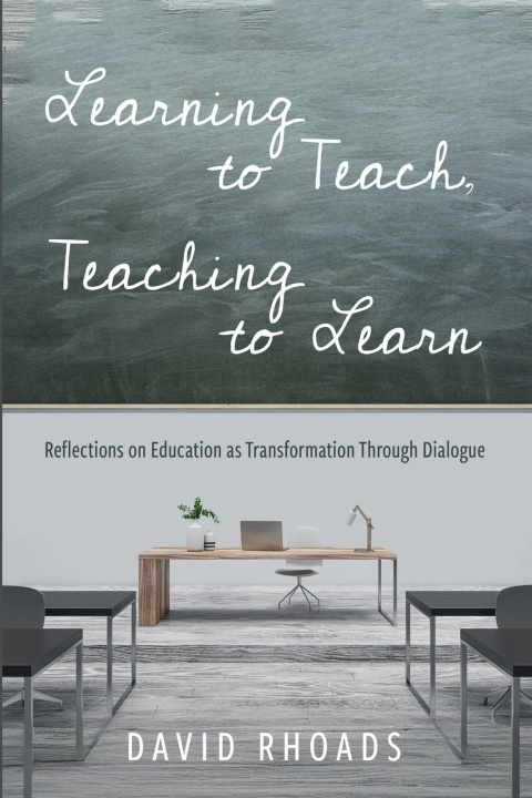 Kniha Learning to Teach, Teaching to Learn David Rhoads