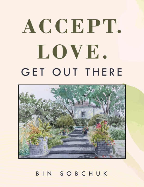 Kniha Accept. Love. Get Out There Bin Sobchuk