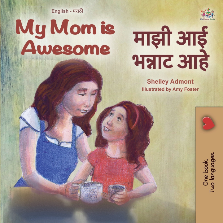 Knjiga My Mom is Awesome (English Marathi Bilingual Book) Shelley Admont