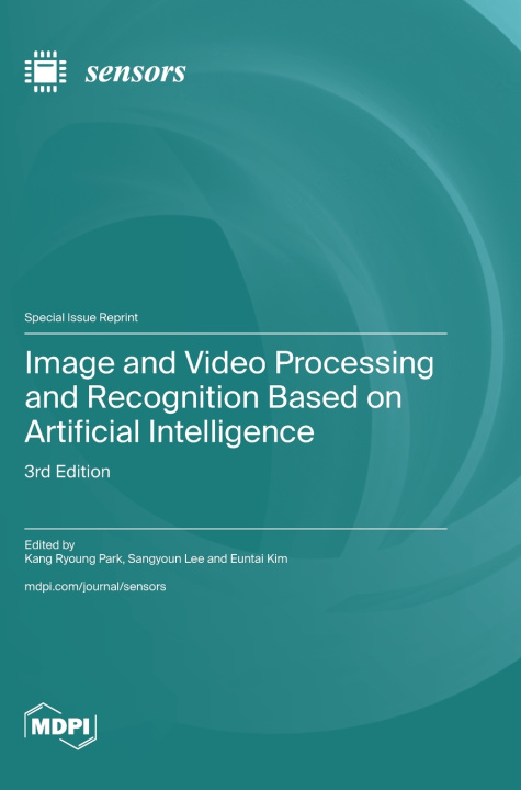 Kniha Image and Video Processing and Recognition Based on Artificial Intelligence Kang Ryoung Park