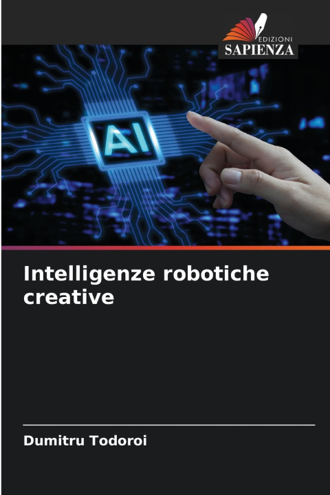 Kniha Intelligenze robotiche creative Dumitru Todoroi