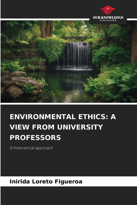 Kniha ENVIRONMENTAL ETHICS Inirida Loreto Figueroa