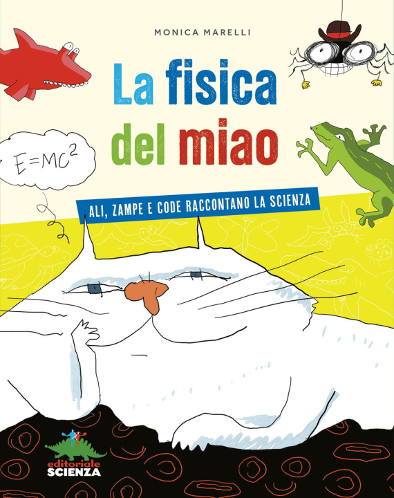 Kniha fisica del miao. Ali, zampe e code raccontano la scienza Monica Marelli