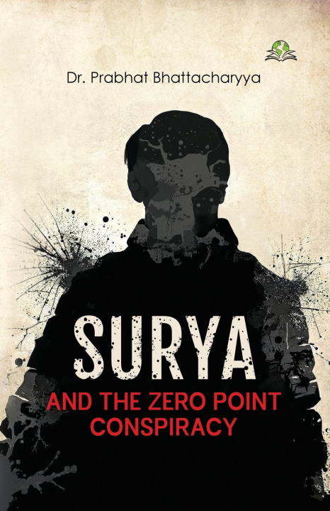 Kniha Surya and the Zero Point Conspiracy Dr. Prabhat Bhattacharyya