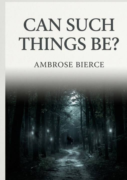 Kniha CAN SUCH THINGS BE BIERCE AMBROSE