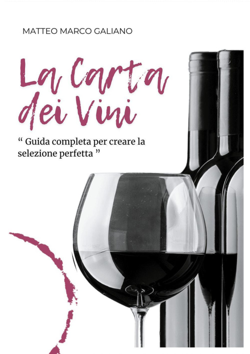 Kniha carta dei vini. Guida completa per creare la selezione perfetta Matteo Marco Galiano