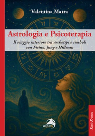 Kniha Astrologia e psicoterapia. Il viaggio interiore tra archetipi e simboli con Ficino, Jung e Hillman Valentina Marra