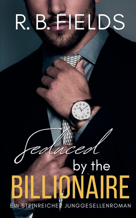Knjiga Seduced by the Billionaire R. B. Fields