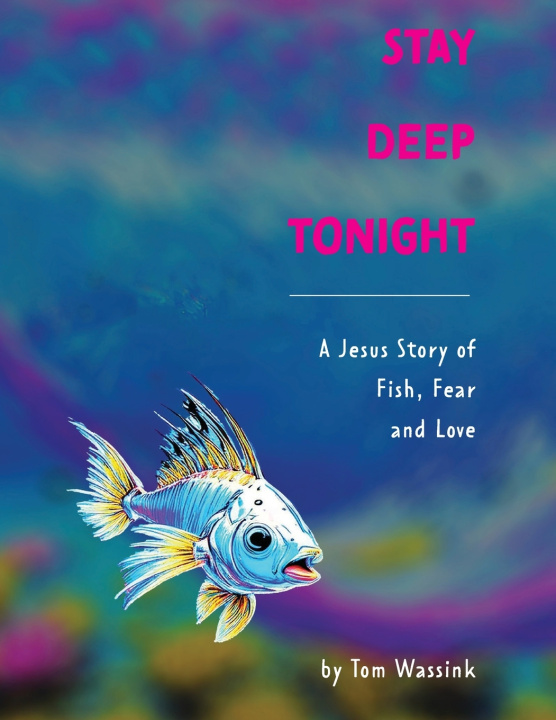 Kniha Stay Deep Tonight Tom Wassink