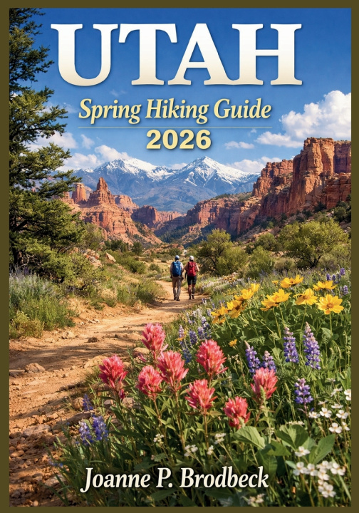 Kniha UTAH Spring Hiking Guide 2026 Joanne P. Brodbeck