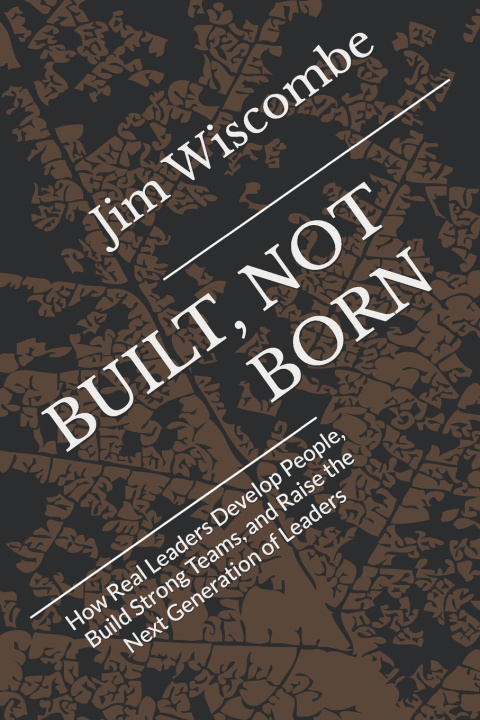Kniha BUILT, NOT BORN Jim Wiscombe