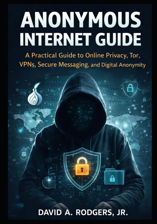 Kniha Anonymous Internet Guide David A. Rodgers Jr.