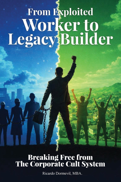 Kniha From Exploited Worker To Legacy Builder Ricardo Dormevil MBA