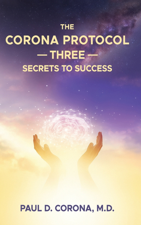 Carte The Corona Protocol Three Secrets to Success Dr. Paul D Corona