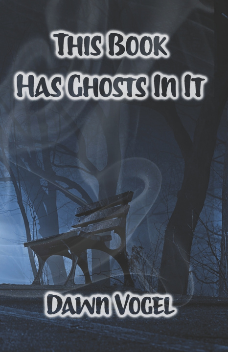Kniha This Book Has Ghosts In It Dawn Vogel