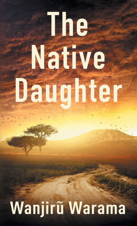 Kniha The Native Daughter Wanjirũ Warama
