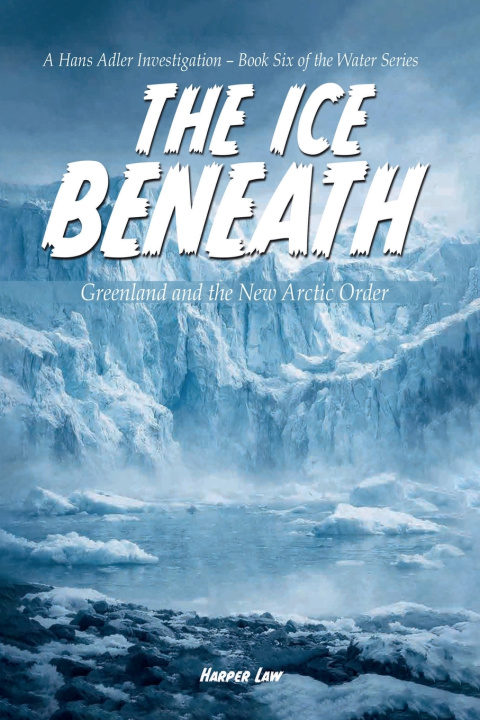 Kniha The Ice Beneath Harper Law