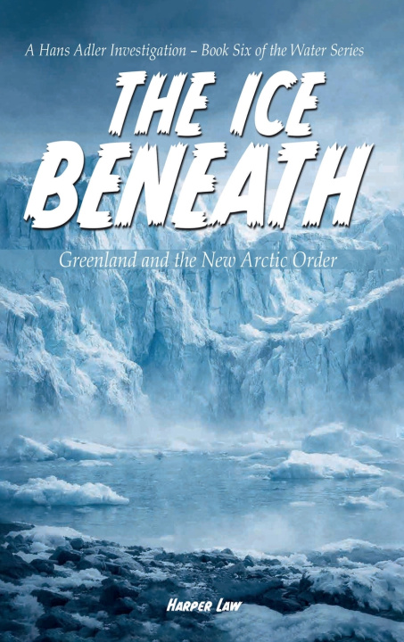 Kniha The Ice Beneath Harper Law