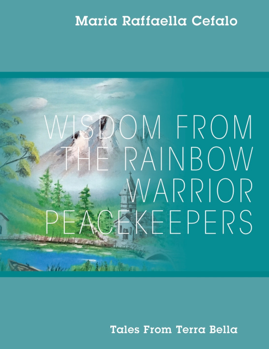 Kniha Wisdom From the Rainbow Warrior Peacekeepers Maria Raffaella Cefalo