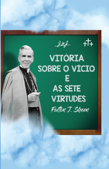 Kniha Vitória sobre o vício e as sete virtudes Fulton J Sheen
