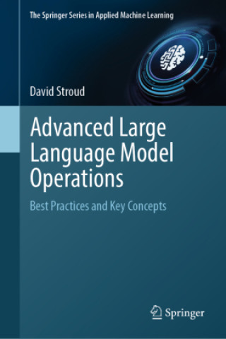 Kniha Advanced Large Language Model Operations David Stroud