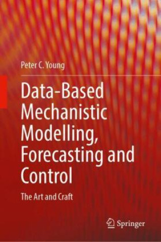 Kniha Data-Based Mechanistic Modelling, Forecasting and Control Peter C. Young