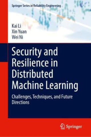 Kniha Security and Resilience in Distributed Machine Learning Kai Li