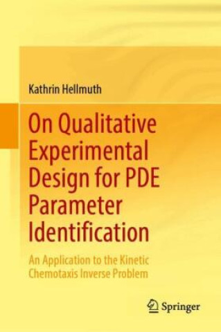 Book On Qualitative Experimental Design for PDE Parameter Identification Kathrin Hellmuth