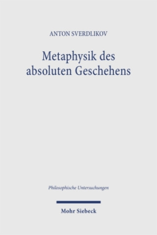 Kniha Metaphysik des absoluten Geschehens Anton Sverdlikov
