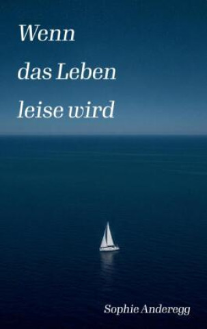 Kniha Wenn das Leben leise wird Sophie Anderegg