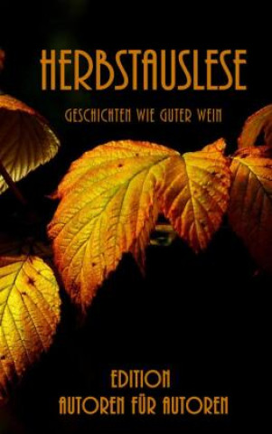 Kniha Herbstauslese Edition Autoren für Autoren