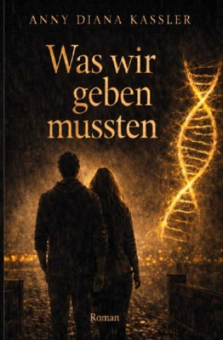 Kniha Was wir geben mussten Diana Kassler