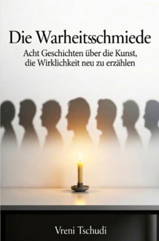 Kniha Die Wahrheitsschmiede Vreni Tschudi