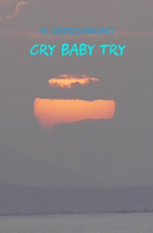Kniha Cry Baby Try R. VERSCHWUND