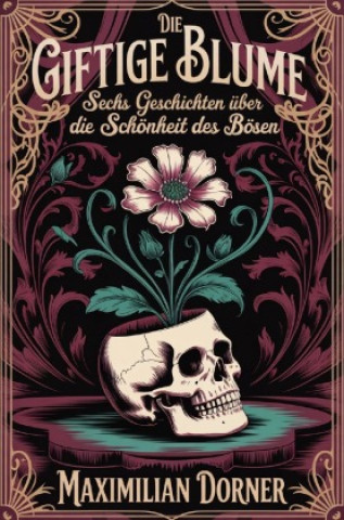 Kniha Die giftige Blume Maximilian Dorner