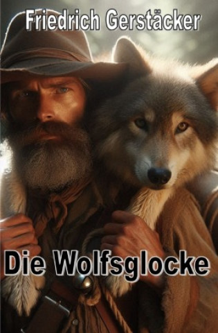 Kniha Die Wolfsglocke Friedrich Gerstäcker