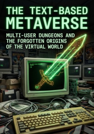 Kniha The Text-Based Metaverse Lance M. Schubert