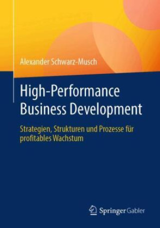 Kniha High-Performance Business Development Alexander Schwarz-Musch