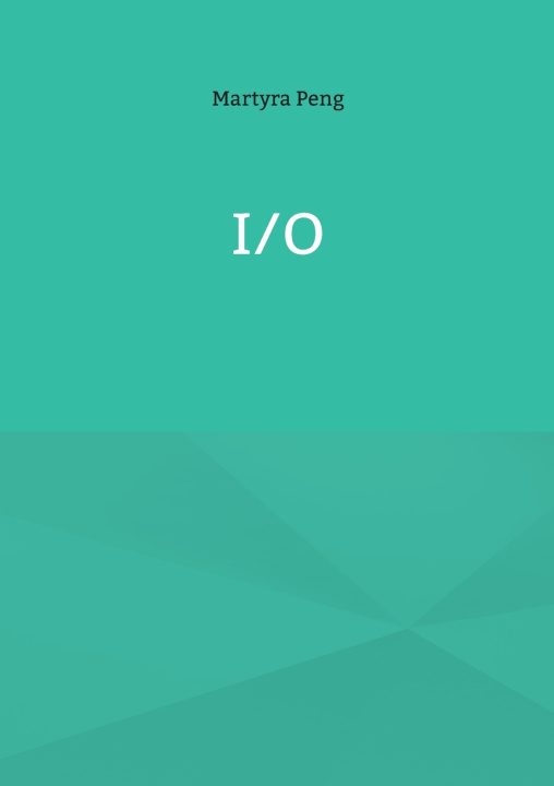 Kniha I/O Martyra Peng