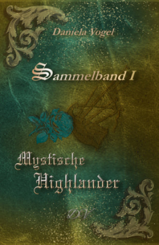 Kniha Mystische Highlander Daniela Vogel