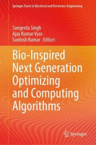 Knjiga Bio-Inspired Next Generation Optimizing and Computing Algorithms Sangeeta Singh
