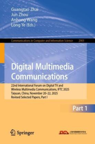 Kniha Digital Multimedia Communications Guangtao Zhai