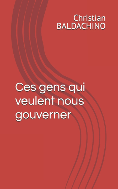 Knjiga Ces gens qui veulent nous gouverner Christian BALDACHINO