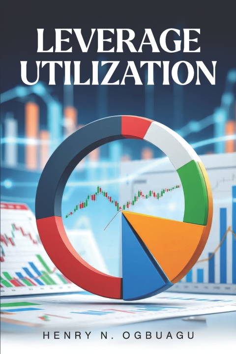 Knjiga LEVERAGE UTILIZATION Henry Ogbuagu