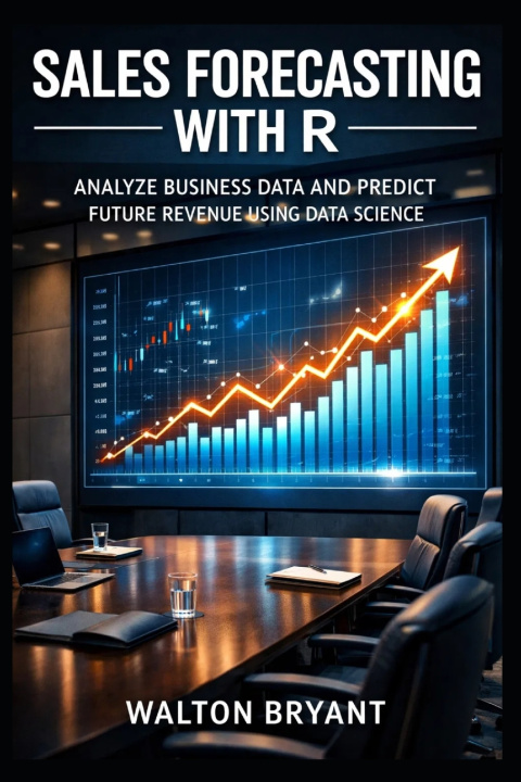 Kniha SALES FORECASTING WITH R WALTON BRYANT