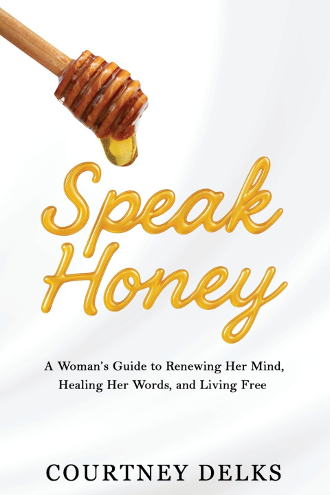 Knjiga Speak Honey Courtney Delks